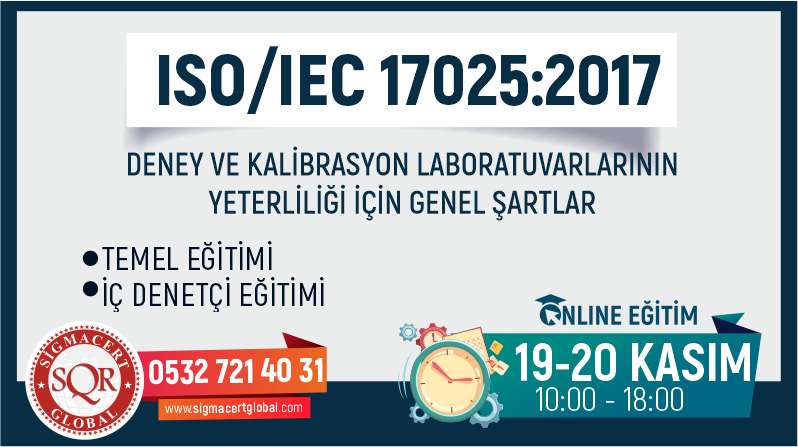 ISO/IEC 17025:2017 DENEY VE KALİBRASYON LABORATUVARLARININ YETERLİLİĞİ İÇİN GENEL ŞARTLAR’ı Eğitimi 19-20 Kasım 2022