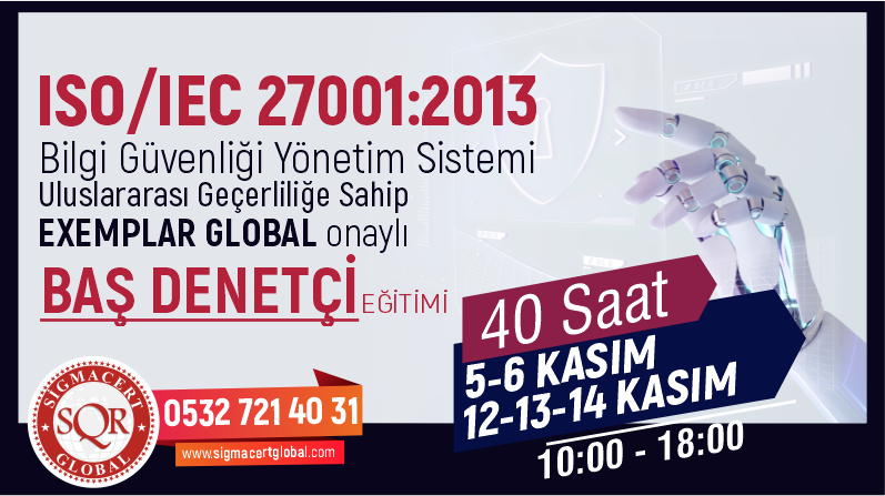 ISO / IEC 27001:2013 Bilgi Güvenliği Yönetim Sistemi Baş Denetçilik Eğitimi 5-6 KASIM / 12-13-14 KASIM